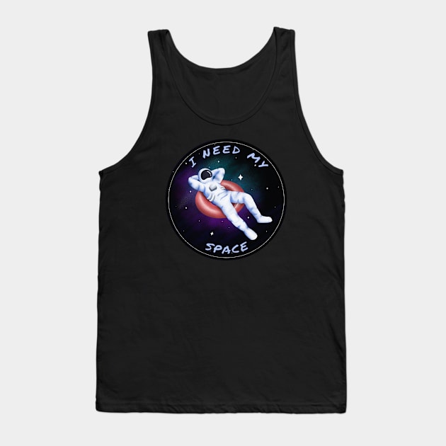 I Need My Space Tank Top by MrDrajan